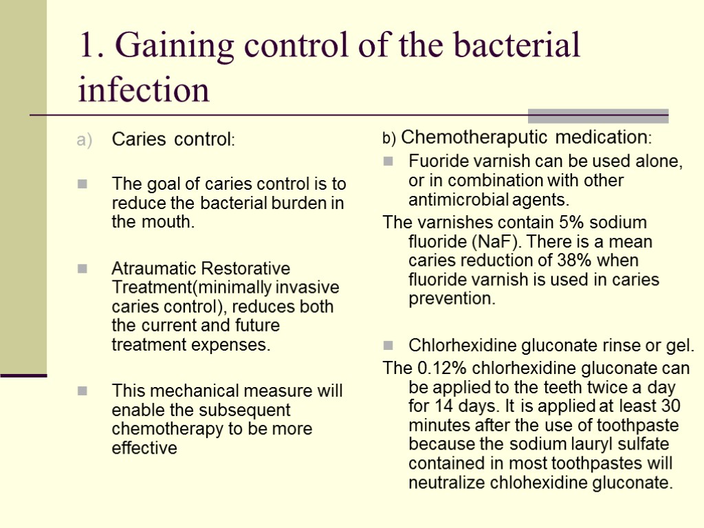 1. Gaining control of the bacterial infection Caries control: The goal of caries control